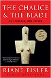 The Chalice and the Blade: Our History, Our Future