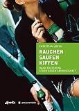Rauchen, Saufen, Kiffen: Dank Erziehung stark gegen Abh&auml;ngigkeit