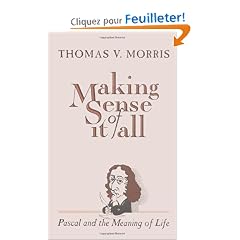 Making Sense of It All Pascal and the Meaning of Life