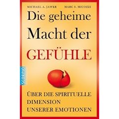 Die geheime Macht der Gef�hle: �ber die spirituelle Dimension unserer Emotionen