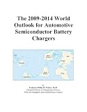 The 2009-2014 World Outlook for Automotive Semiconductor Battery Chargers
