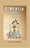 Dementia: The Mind, A Terrible Thing, To Lose