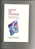 Paths of Change: Strategic Choices for Organizations and Society