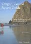Oregon Coastal Access Guide: A Mile-by-mile Guide to Scenic and Recreational Attractions (Oregon Sea Grant)