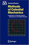 Methods of Celestial Mechanics: Volume II: Application to Planetary System, Geodynamics and Satellite Geodesy (Astronomy and Astrophysics Library)