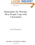 Rationality for Mortals: How People Cope with Uncertainty (Evolution and Cognition)