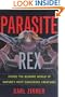 Parasite Rex: Inside the Bizarre World of Nature's Most Dangerous Creatures
