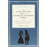 What Jane Austen Ate and Charles Dickens Knew: From Fox Hunting to Whist-the Facts of Daily Life in Nineteenth-Century Englandvon "Daniel Pool"