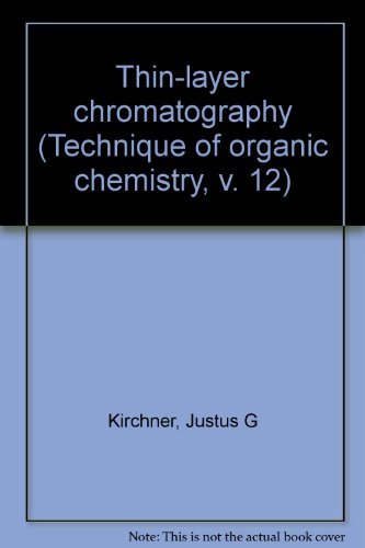 Thin-layer chromatography (Technique of organic chemistry, v. 12)