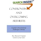 Confronting and Overcoming Arthritis: A guide to the emotional challenges of illness by Warren H Seyfert