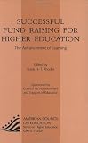 Successful Fund Raising for Higher Education: The Advancement of Learning (American Council on Education)