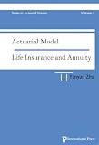 Actuarial Model: Life Insurance and Annuity (Series in Actuarial Science)