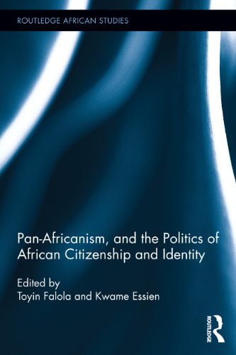Pan-Africanism, and the Politics of African Citizenship and Identity (Routledge African Studies)