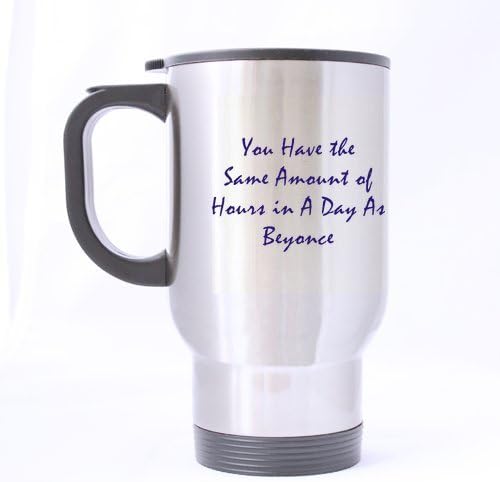 You Have the Same Amount of Hours in the Day As Beyonce Stain Steel Travel Mug (Silver) - 14 ounces
