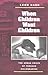 When Children Want Children: THE URBAN CRISIS OF TEENAGE CHILDBEARING
