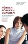 F�hren, F�rdern, Coachen: So entwickeln Sie die Potenziale Ihrer Mitarbeiter
