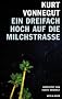 Ein dreifach Hoch auf die Milchstrasse: Vierzehn unver�ffentlichte Geschichten und ein Brief