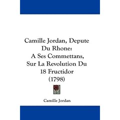 Camille Jordan, Depute Du Rhone: A Ses Commettans, Sur La Revolution Du 18 Fructidor (1798)