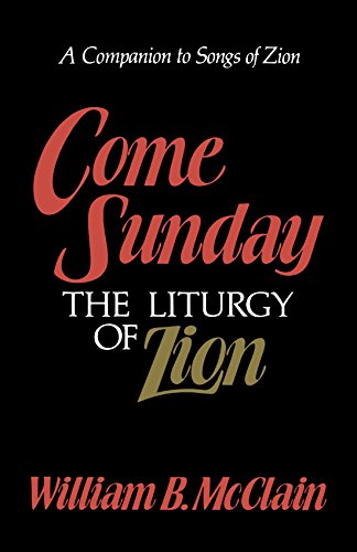 Come Sunday: The Liturgy of Zion