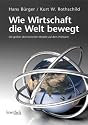 Wie Wirtschaft die Welt bewegt: Die gro&szlig;en &ouml;konomischen Modelle auf dem Pr&uuml;fstand
