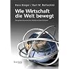 Wie Wirtschaft die Welt bewegt: Die gro�en �konomischen Modelle auf dem Pr�fstand