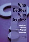 Who decides who decides? : enabling choice, equity, access, improved performance and patient guaranteed care