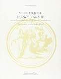 Montesquieu du nord au sud : actes de la table ronde organisée à Paris les 29 et 30 janvier 1999 avec le soutien de la Maison des sciences de l'homme