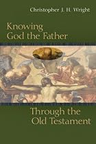 Knowing God the Father Through the Old Testament