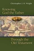 Knowing God the Father Through the Old Testament