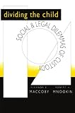 Dividing the Child: Social and Legal Dilemmas of Custody