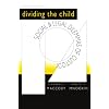 Dividing the Child: Social and Legal Dilemmas of Custody