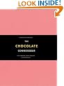 The Chocolate Connoisseur: For Everyone with a Passion for Chocolate