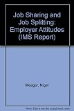 Job-sharing and job-splitting : employer attitudes : based on research under the IMS Manpower Commentary Programme for the Department of Employment and the Manpower Services Commission
