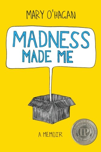 Madness Made Me: A Memoir