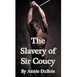 The Slavery of Sir Coucy (Gay Historical Erotica) (Sir Coucy's BDSM Experience)di Annie DuBois