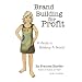 Brand Building for Profit