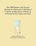 The 2009 Import and Export Market for Electronic Calculators Capable of Operation without an External Power Source in Israel