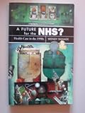 A future for the NHS? : health care in the 1990s
