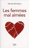 Les femmes mal aim�es : Des femmes prisonni�res de relations destructrices et sans avenir