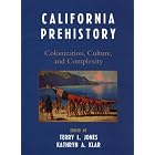  California Prehistory: Colonization, Culture, and Complexity  by Terry L. Jones