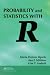 Probability Statistics With R