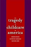 The tragedy of child care in America