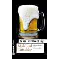 Malz und Totschlag: Kleine Morde unter Bierfreunden
