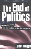 The End of Politics: Corporate Power and the Decline of the Public Sphere
