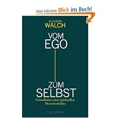 Vom Ego zum Selbst: Grundlinien eines spirituellen Menschenbildes
