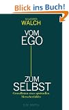 Vom Ego zum Selbst: Grundlinien eines spirituellen Menschenbildes