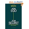 Vom Ego zum Selbst: Grundlinien eines spirituellen Menschenbildes