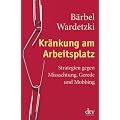 Kr�nkung am Arbeitsplatz: Strategien gegen Missachtung, Gerede und Mobbing