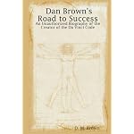Dan Brown's Road to Success: An Unauthorized Biography of the Creator of the Da Vinci Code book cover