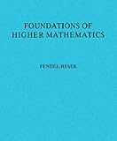 Foundations of Higher Mathematics: Exploration and Proof
